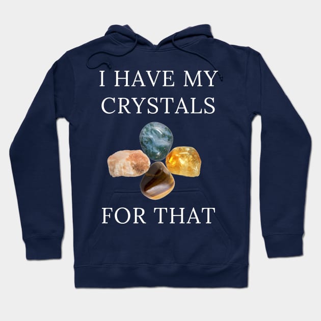 I Have My Crystals For Depression Relief Crystal Power Hoodie by klimentina